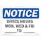 Signmission OSHA, Office Hours Mon Wed & Fri _ To _ , 14in X 10in Rigid Plastic, 14" W, 10" H, Landscape OS-NS-P-1014-L-16944 - alternate 1